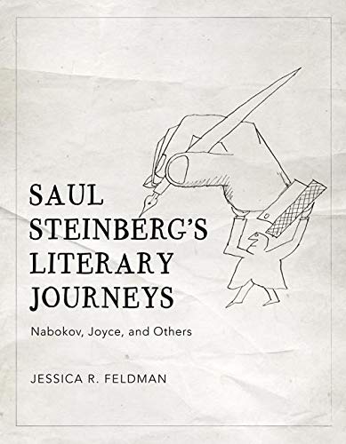 Saul Steinbergs Literary Journeys Nabokov Joyce And Others Jessica R Feldman