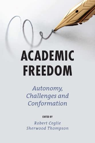 Academic Freedom Autonomy Challenges And Conformation Robert Ceglie
