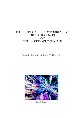 The Unitarian Or Trophoblastic Thesis Of Cancer And Nitrilosides Vitamin B17 1st Edition Ernst T Krebs Jr