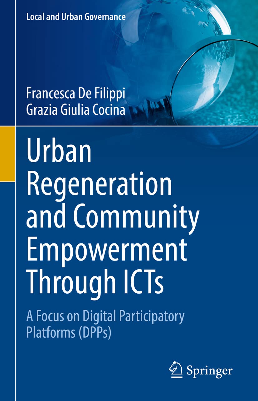 Urban Regeneration And Community Empowerment Through Icts A Focus On Digital Participatory Platforms Dpps Francesca De Filippi
