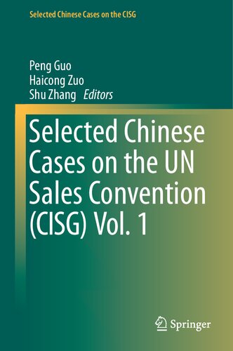Selected Chinese Cases On The Un Sales Convention Cisg Vol 1 Peng Guo