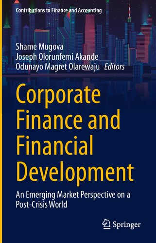 Corporate Finance And Financial Development An Emerging Market Perspective On A Postcrisis World Shame Mugova