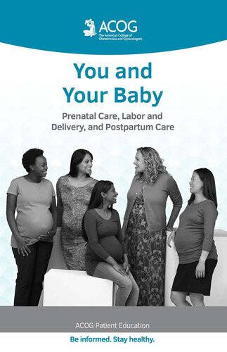You And Your Baby Prenatal Care Labor And Delivery And Postpartum Care 1st Edition American College Of Obstetricians And Gynecologists