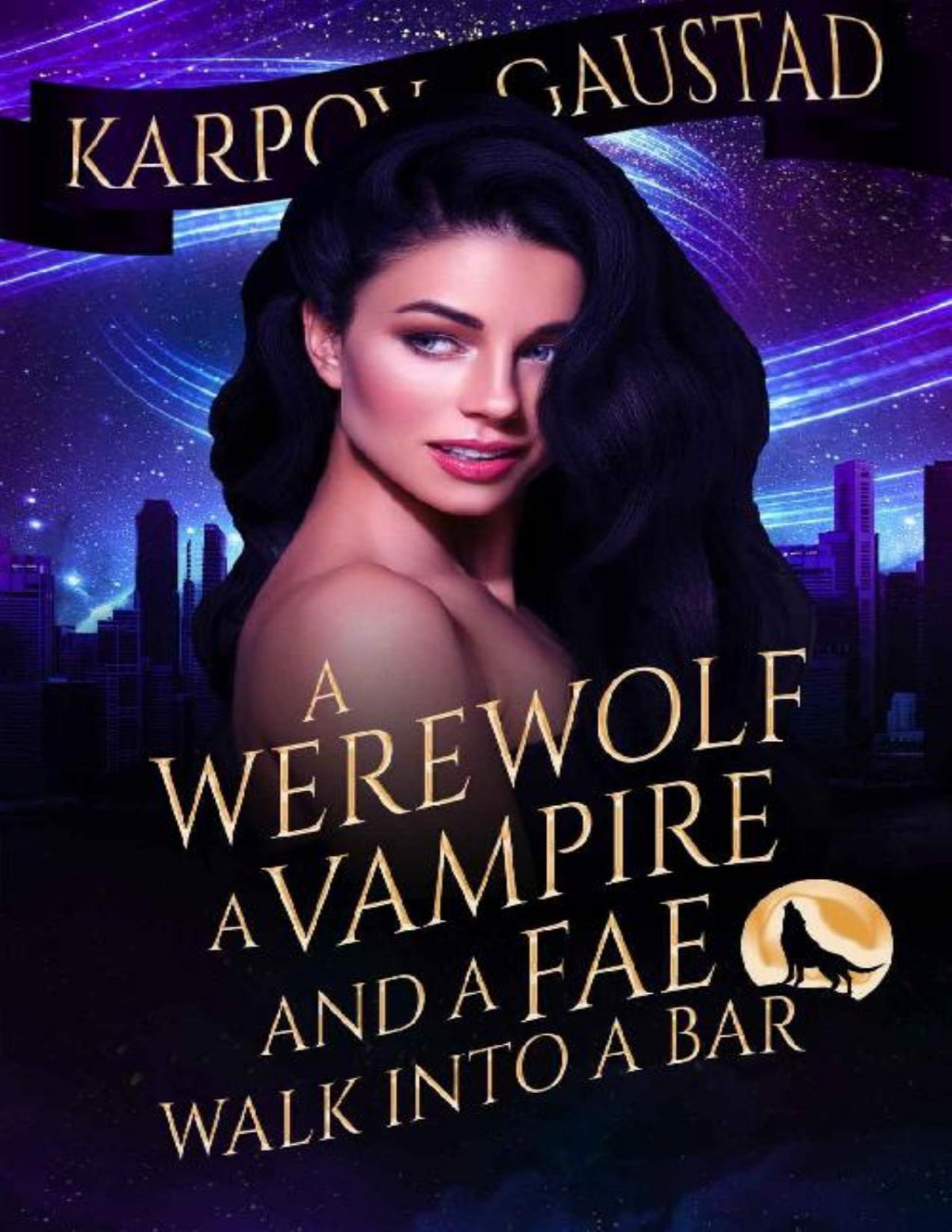 A Werewolf A Vampire And A Fae Walk Into A Bar The Last Witch Book 1 Karpov Kinrade Evan Gaustad