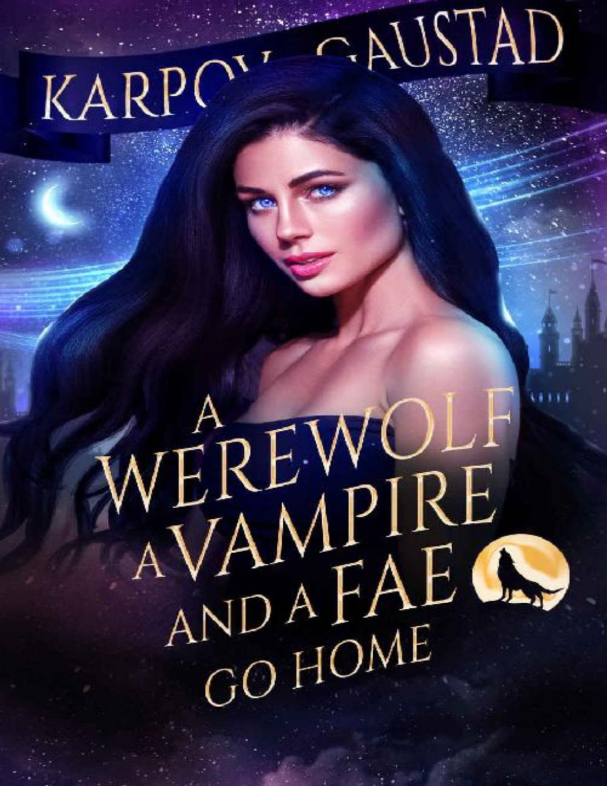 A Werewolf A Vampire And A Fae Go Home The Last Witch Book 3 Karpov Kinrade Evan Gaustad