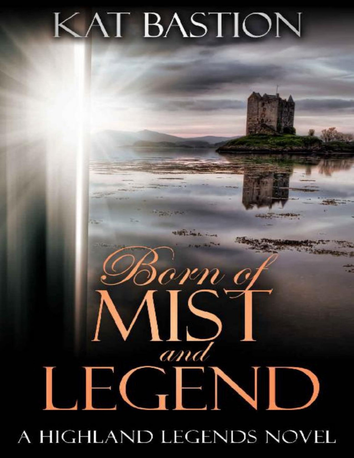 Born Of Mist And Legend Highland Legends Book 3 Kat Bastion