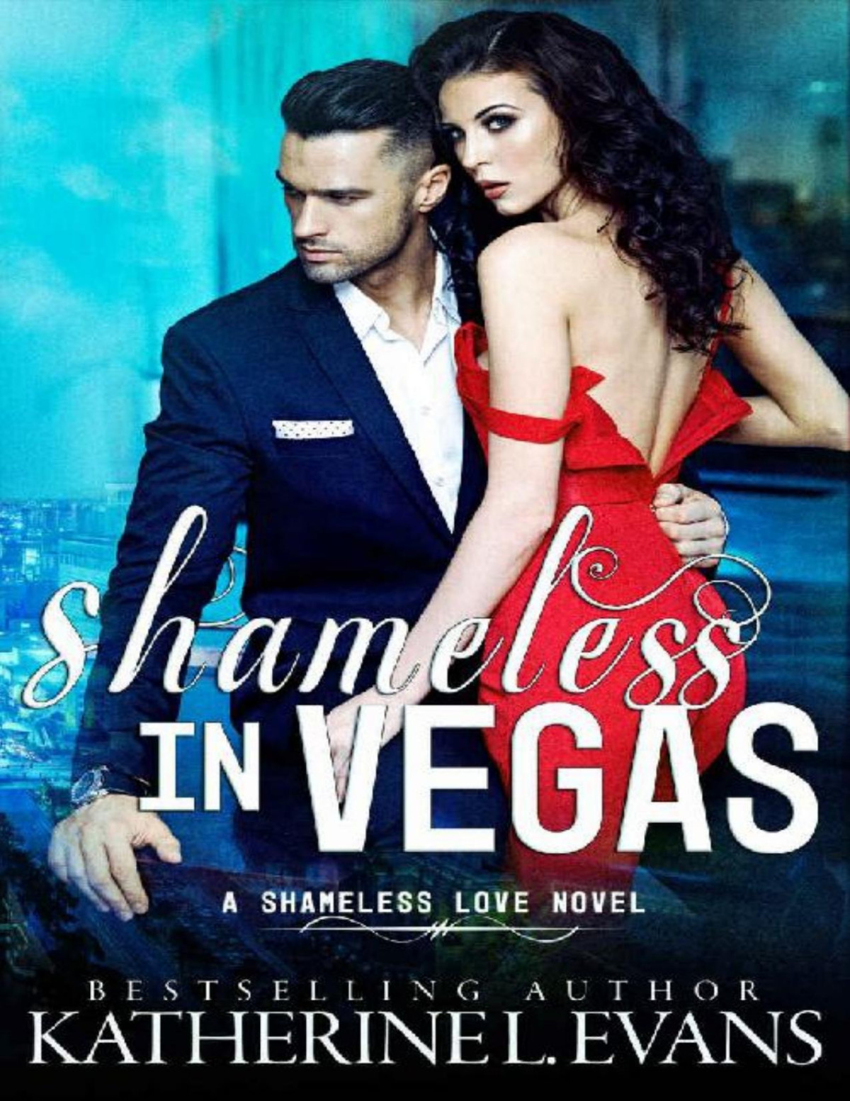 Shameless In Vegas A Vegas Marriage Mistakemexican Cartel Dark Romance Shameless Love Book 3 Katherine L Evans