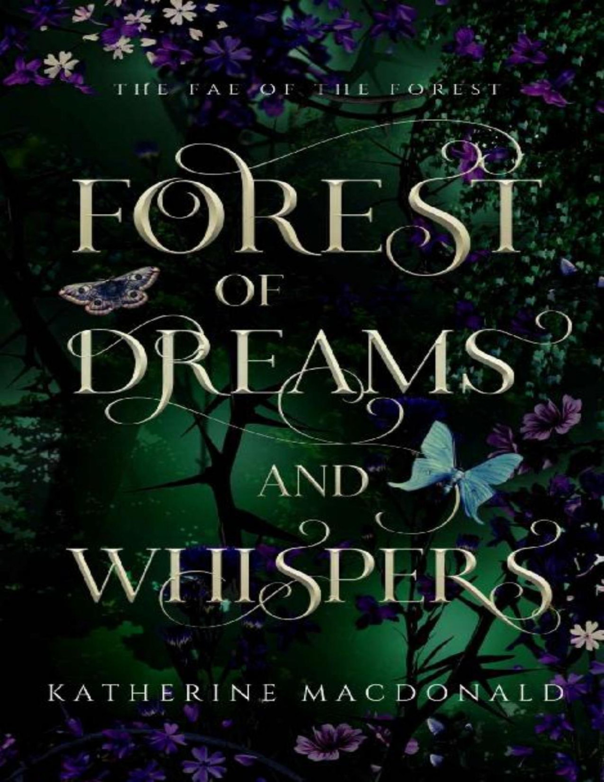 Forest Of Dreams And Whispers A Sleeping Beauty Retelling The Fae Of The Forest Katherine Macdonald