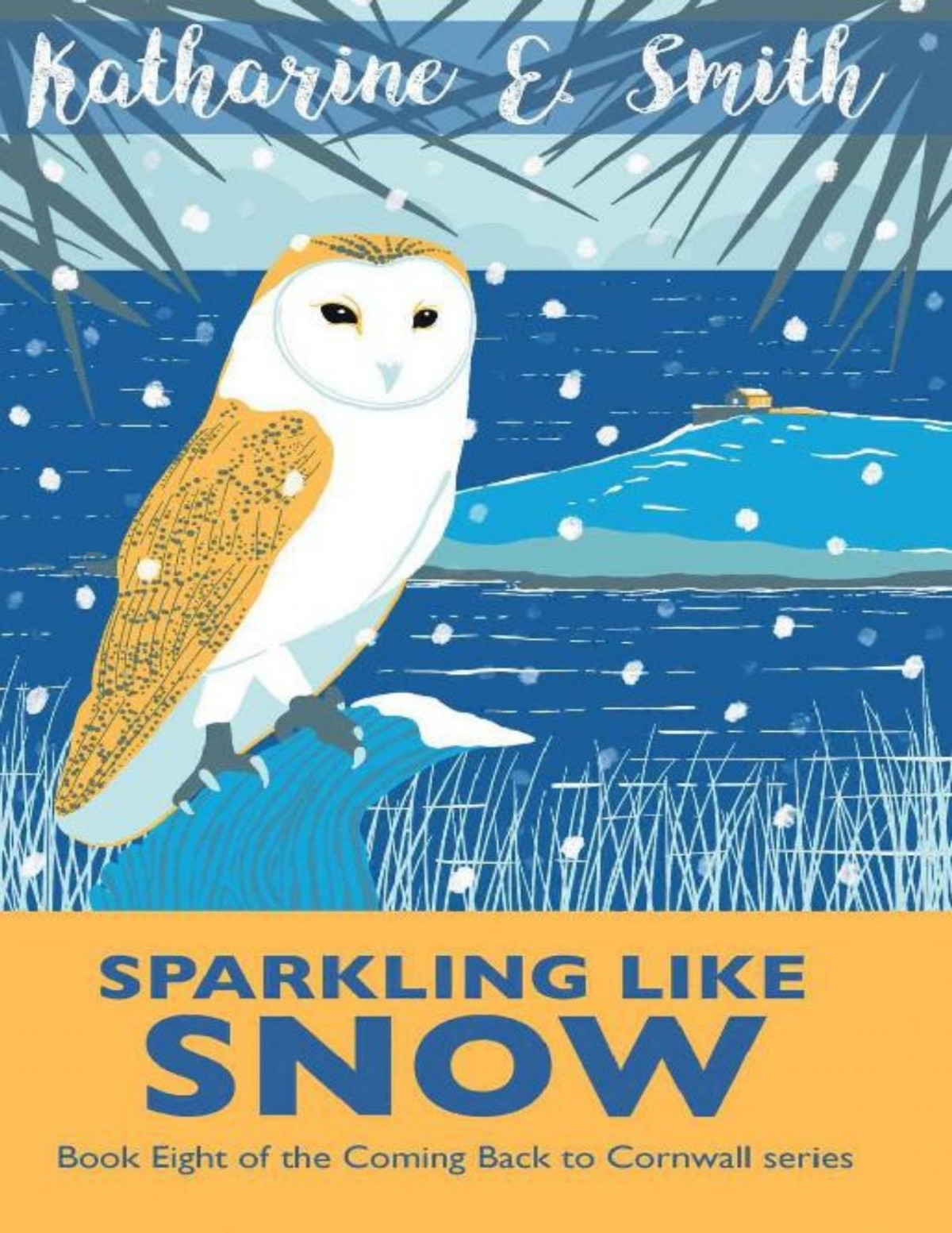 Sparkling Like Snow Join Alice For An Enchanting Cornish Christmas With Family Friends A Few Surprises And A Sprinkle Of Winter Magic Coming Back To Cornwall Book 8 Katharine E Smith