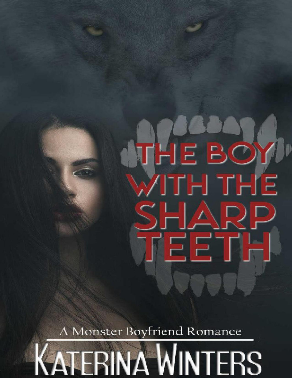 The Boy With The Sharp Teeth A Werewolf Monster Boyfriend Romance My Monster Boyfriend Book 3 Katerina Winters