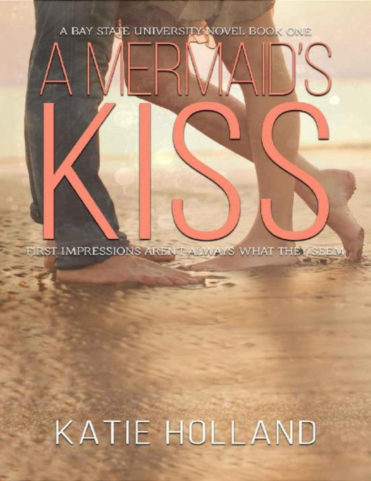 A Mermaids Kiss A Bay State University Novel Book 1 Katie Holland