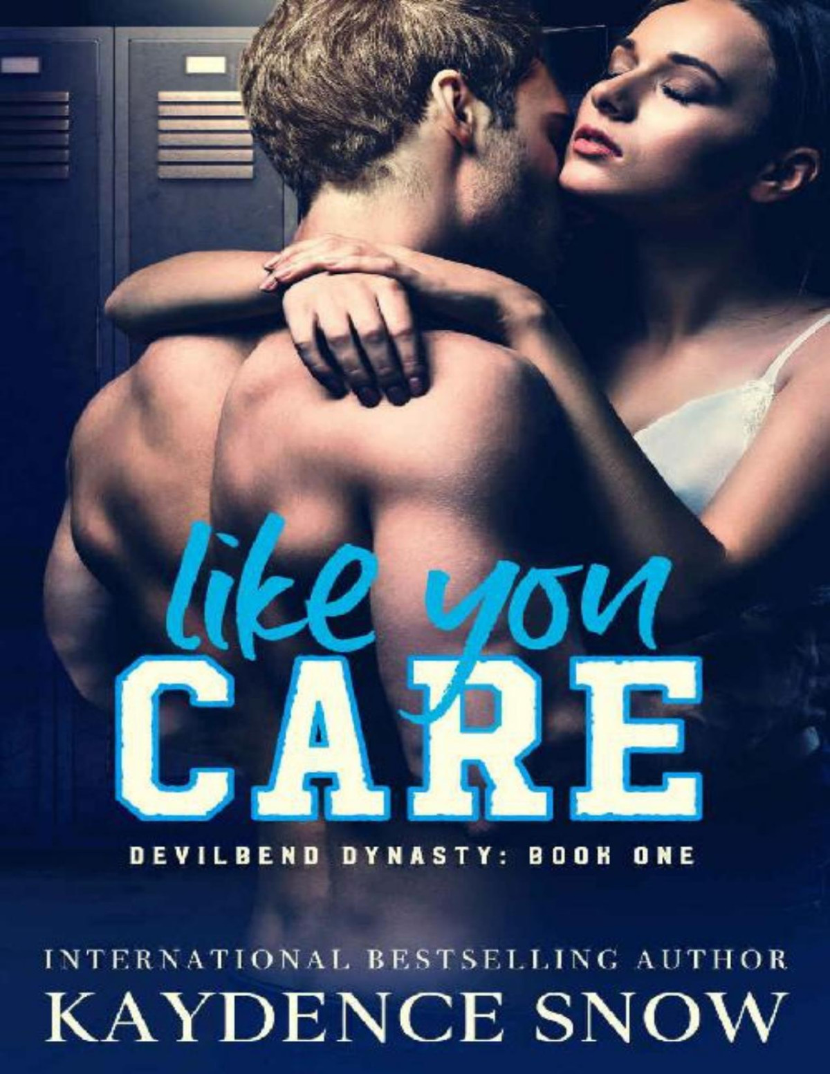 Like You Care A Dark High School Bully Romance Devilbend Dynasty Book 1 Kaydence Snow