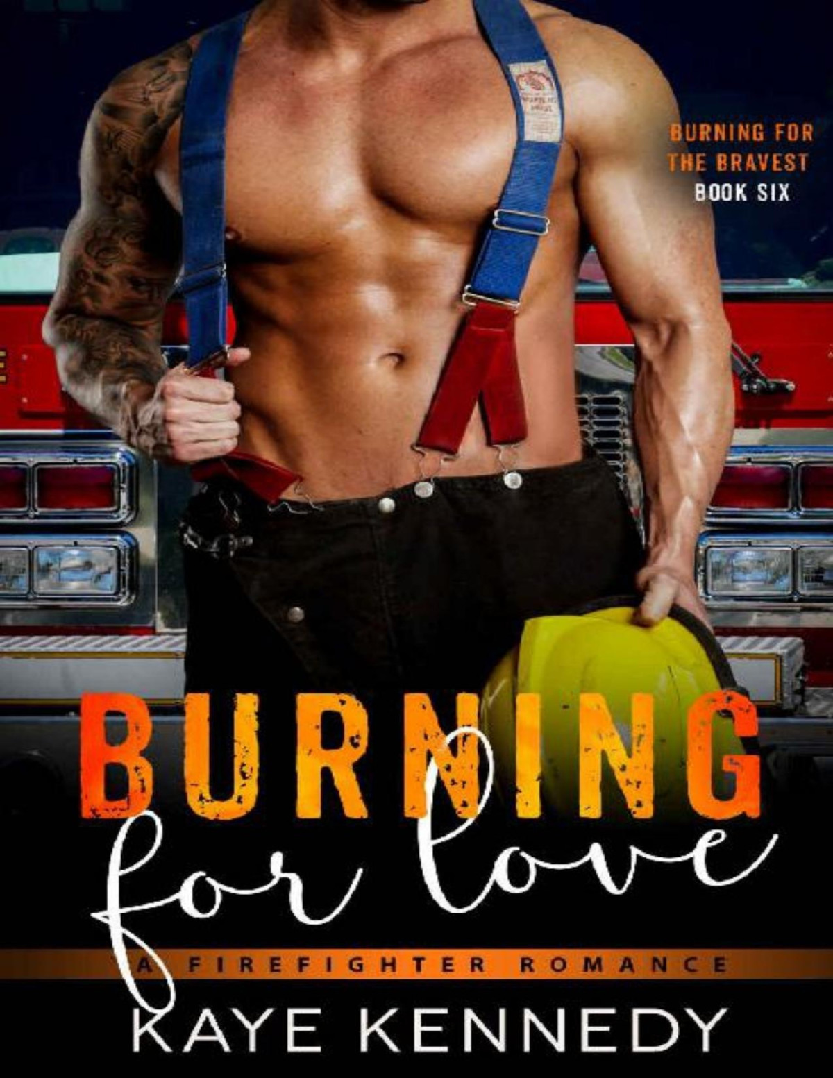 Burning For Love A Steamy Nyc Firefighter Romance Burning For The Bravest Book 6 Kaye Kennedy