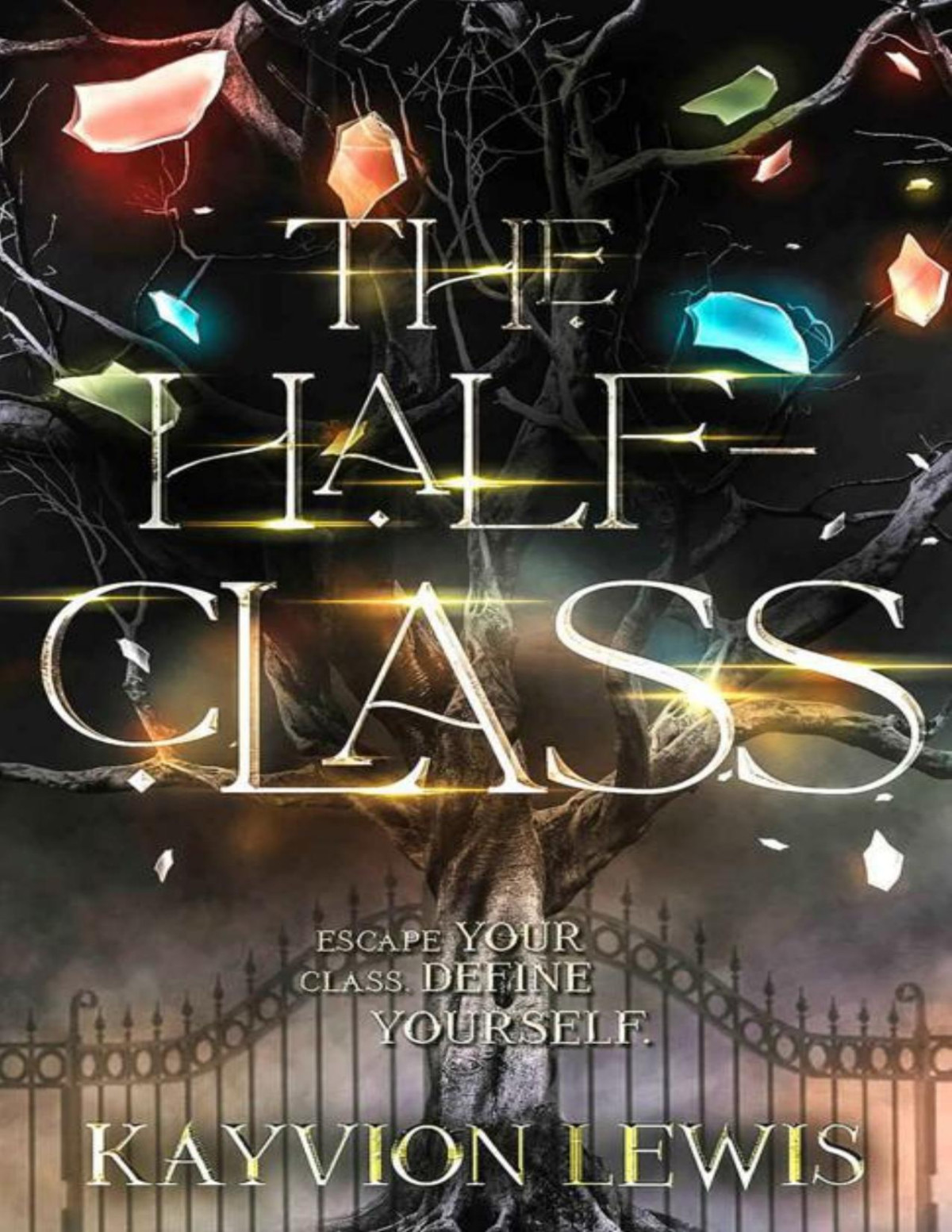 The Halfclass Escape Your Class Define Yourself The Class Chronicles Book 1 Kayvion Lewis