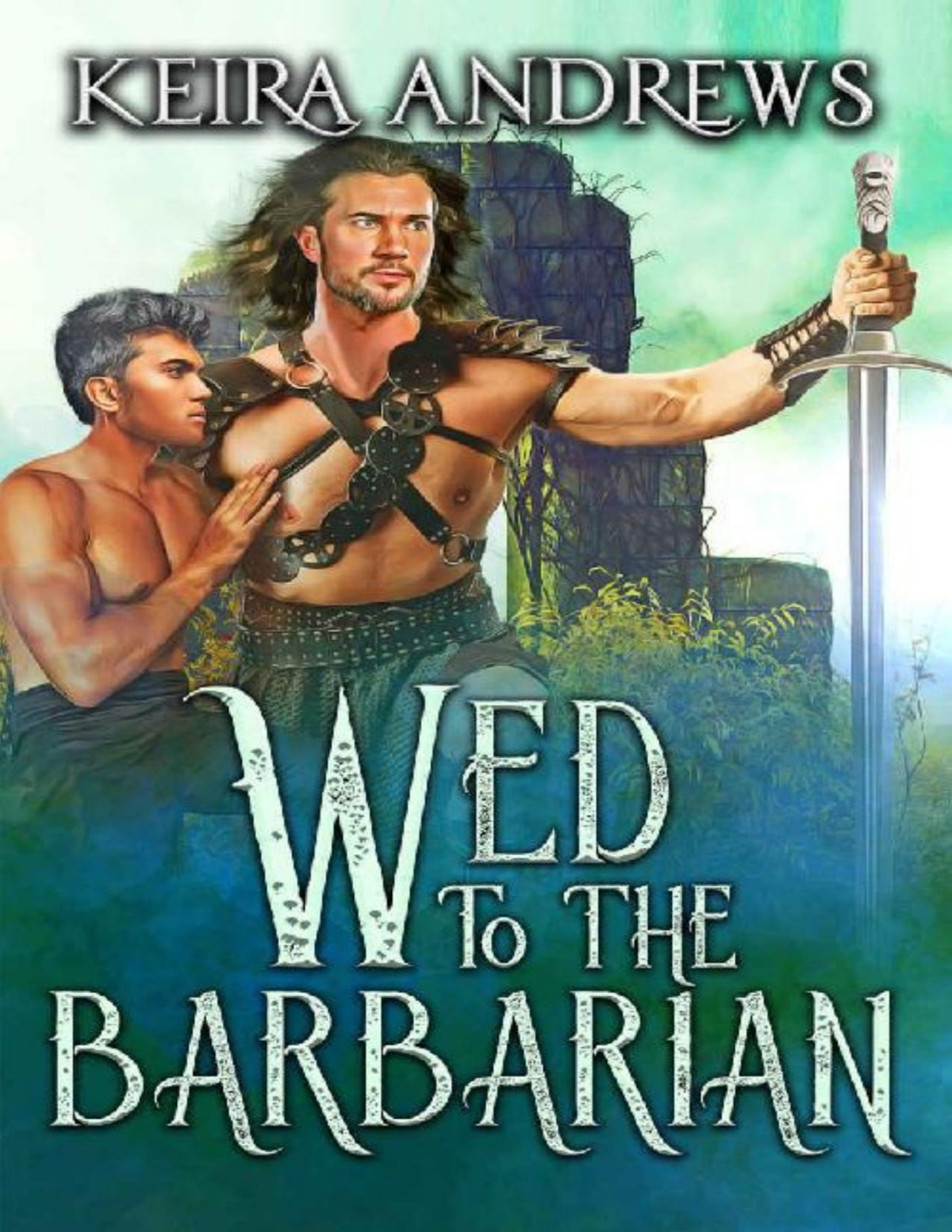 Wed To The Barbarian Barbarian Duet Book 1 Keira Andrews