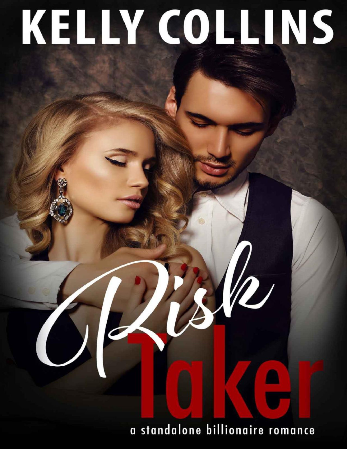 Risk Taker A Standalone Billionaire Romance Collins Kelly