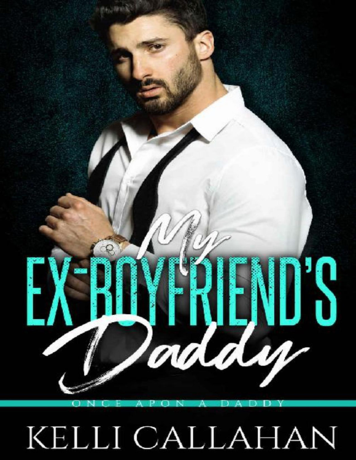 My Exboyfriends Daddy Once Upon A Daddy Book 9 Kelli Callahan