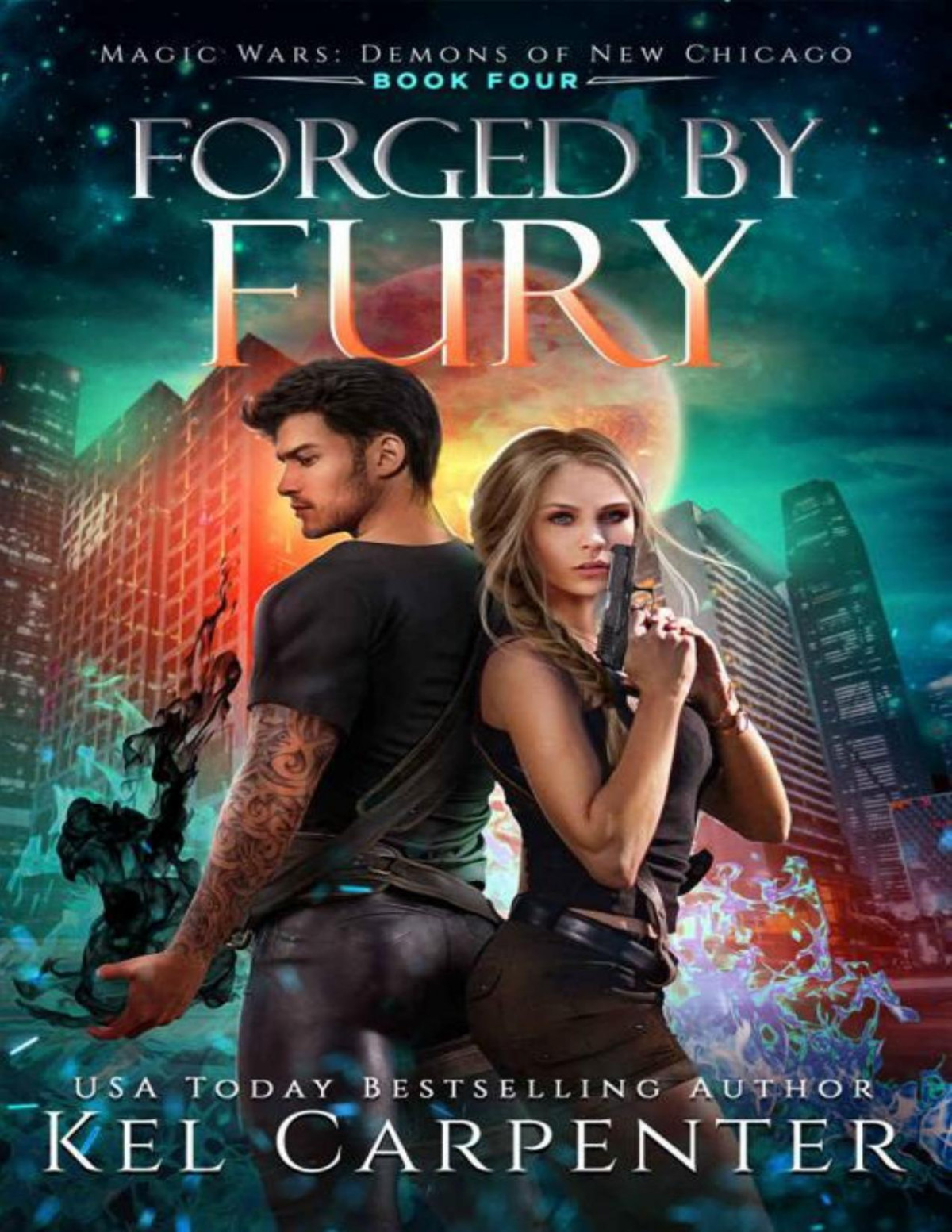 Forged By Fury Magic Wars Demons Of New Chicago Book 4 Kel Carpenter