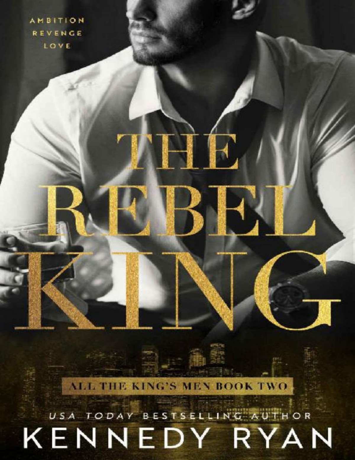 The Rebel King All The Kings Men Duet Book 2 Kennedy Ryan