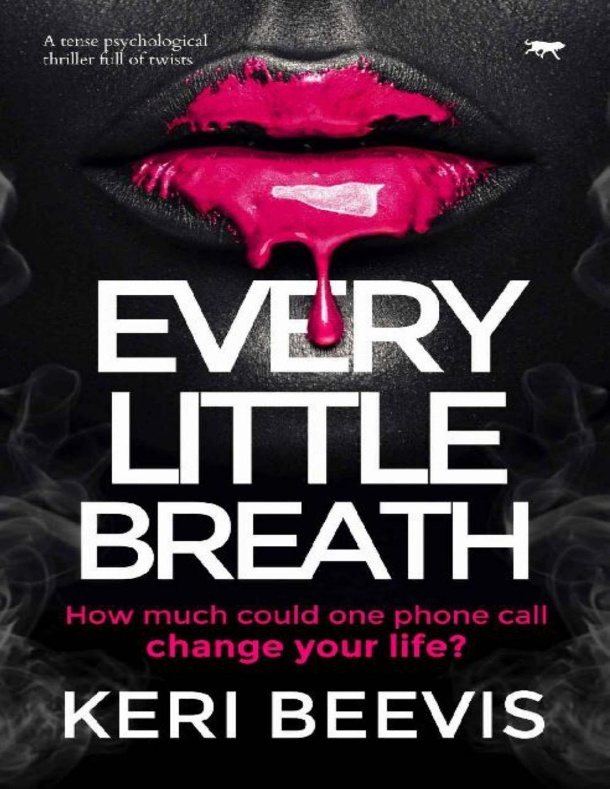Every Little Breath A Tense Psychological Thriller Full Of Twists Keri Beevis
