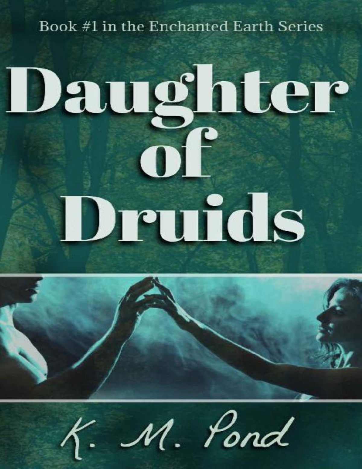 Daughter Of Druids Enchanted Earth Book 1 K M Pond