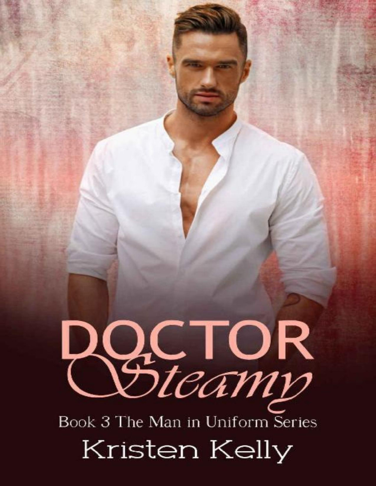 Doctor Steamy Man In Uniform Series Book 3 Kristen Kelly