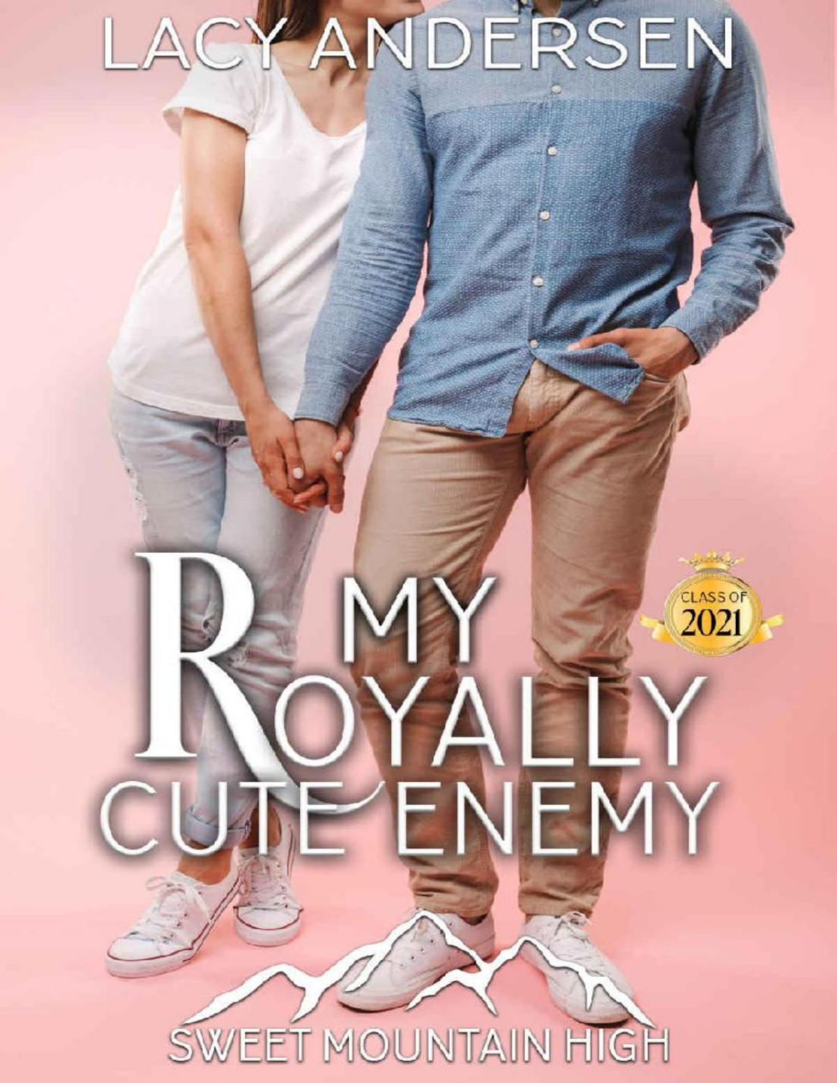My Royally Cute Enemy A Ya Sweet Romance Sweet Mountain High Year 2 A Sweet Ya Romance Series Book 3 Lacy Andersen
