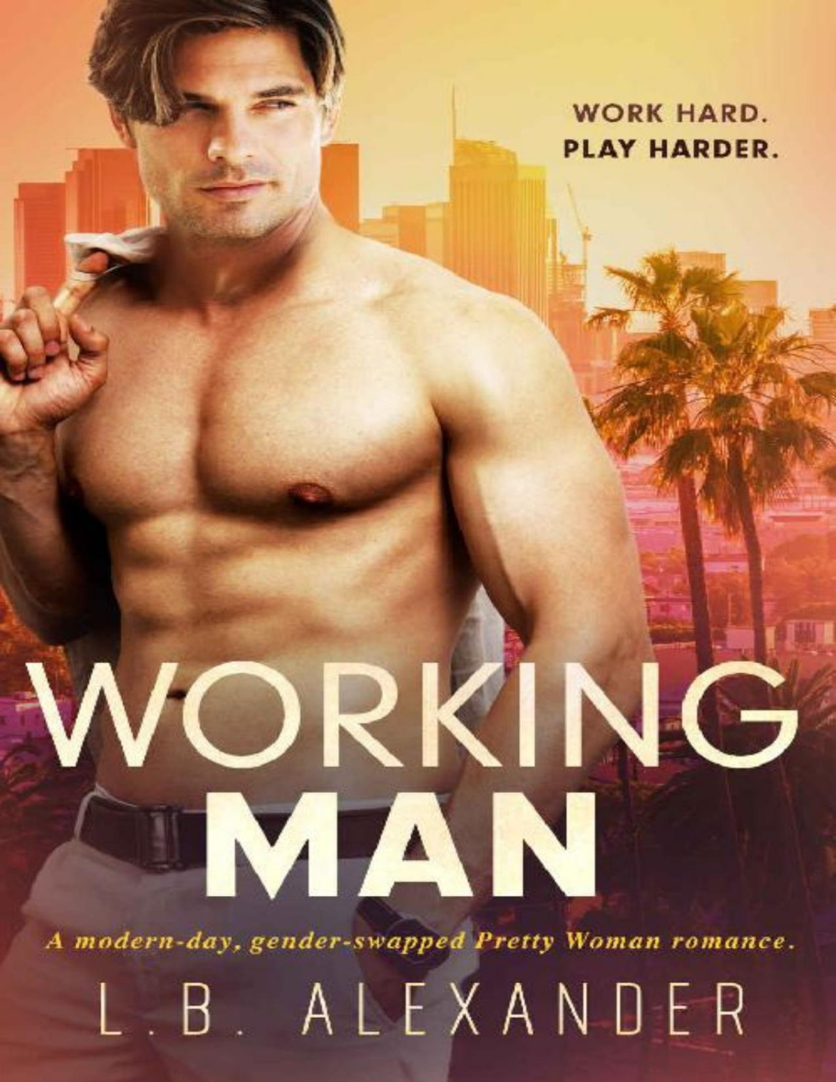 Working Man A Modern Day Genderswapped Pretty Woman Romance Lb Alexander