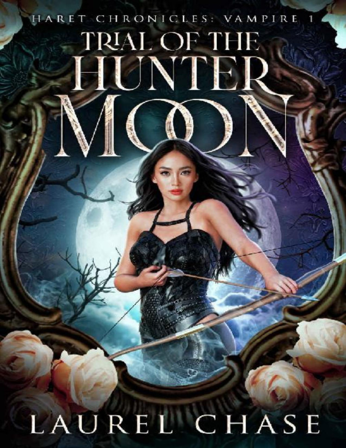 Haret Chronicles Vampire Trial Of The Hunter Moon A Fantasy Romance Laurel Chase