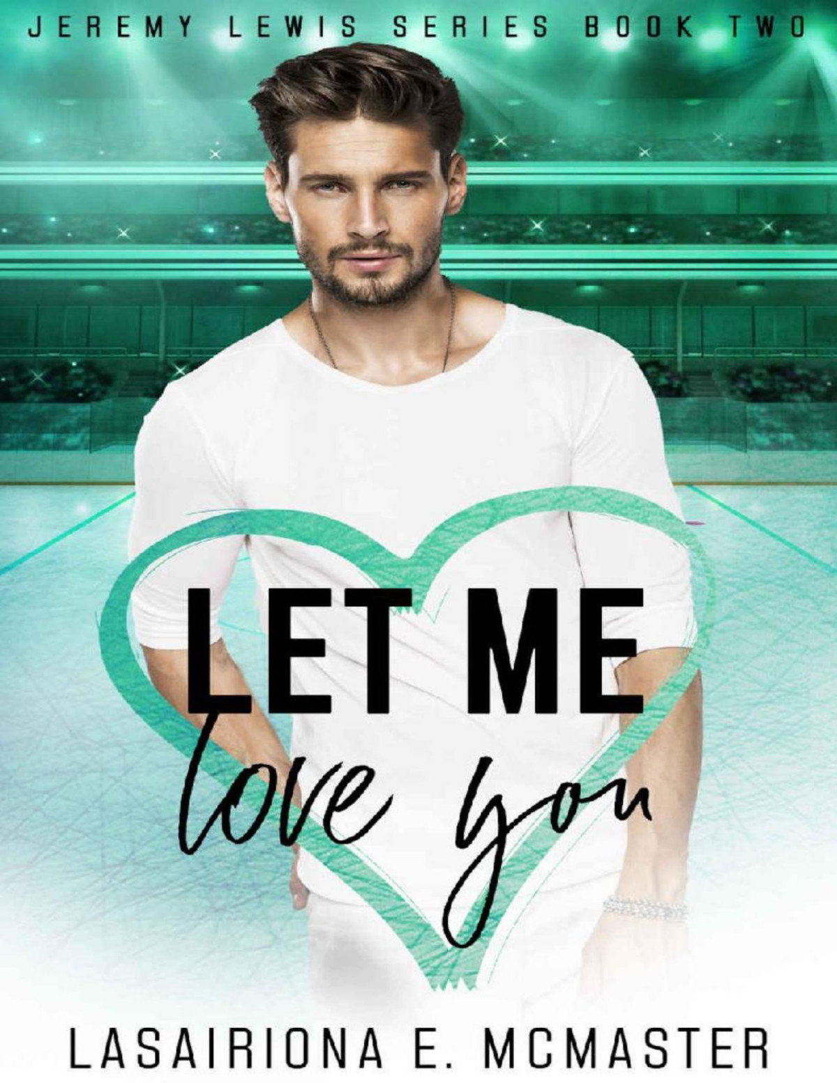 Let Me Love You The Jeremy Lewis Series Book 2 Lasairiona Mcmaster