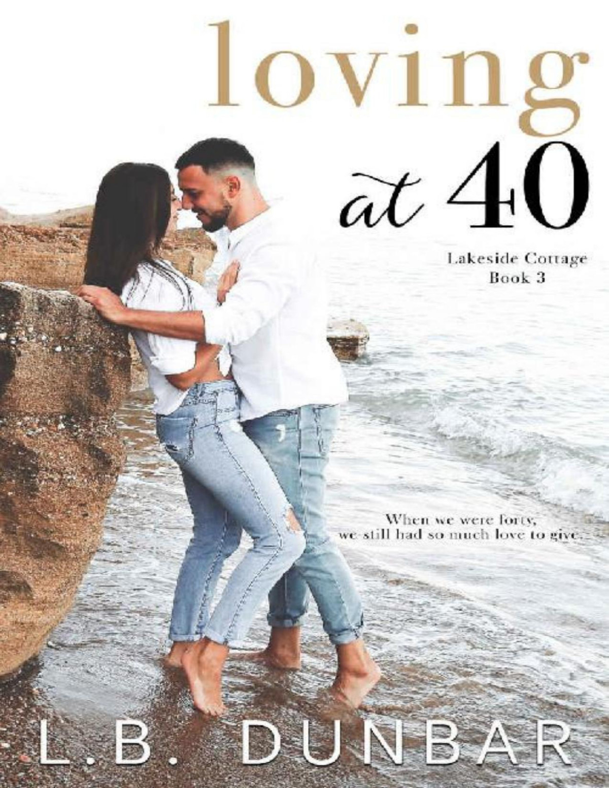 Loving At 40 Lakeside Cottage Book 3 Lb Dunbar
