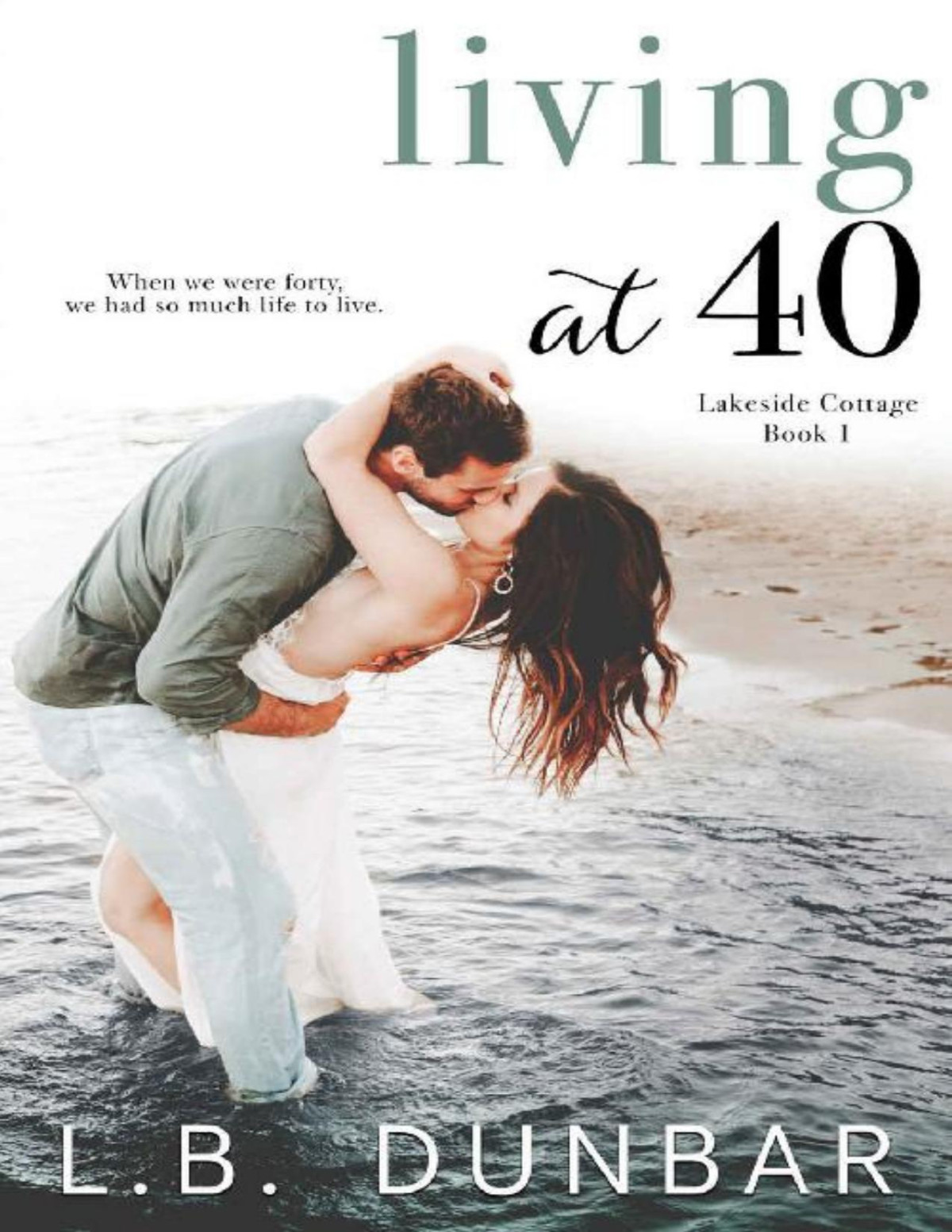 Living At 40 Lakeside Cottage Book 1 Lb Dunbar