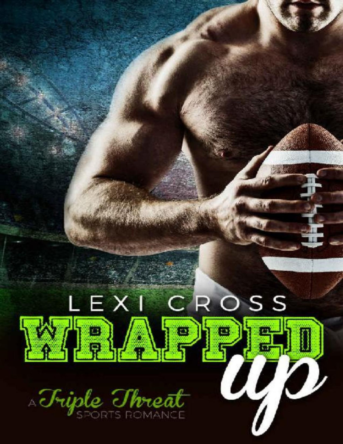 Wrapped Up A Triple Threat Sports Romance Lexi Cross