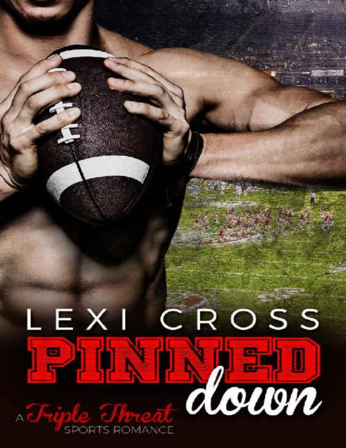 Pinned Down A Triple Threat Sports Romance Cross Lexi