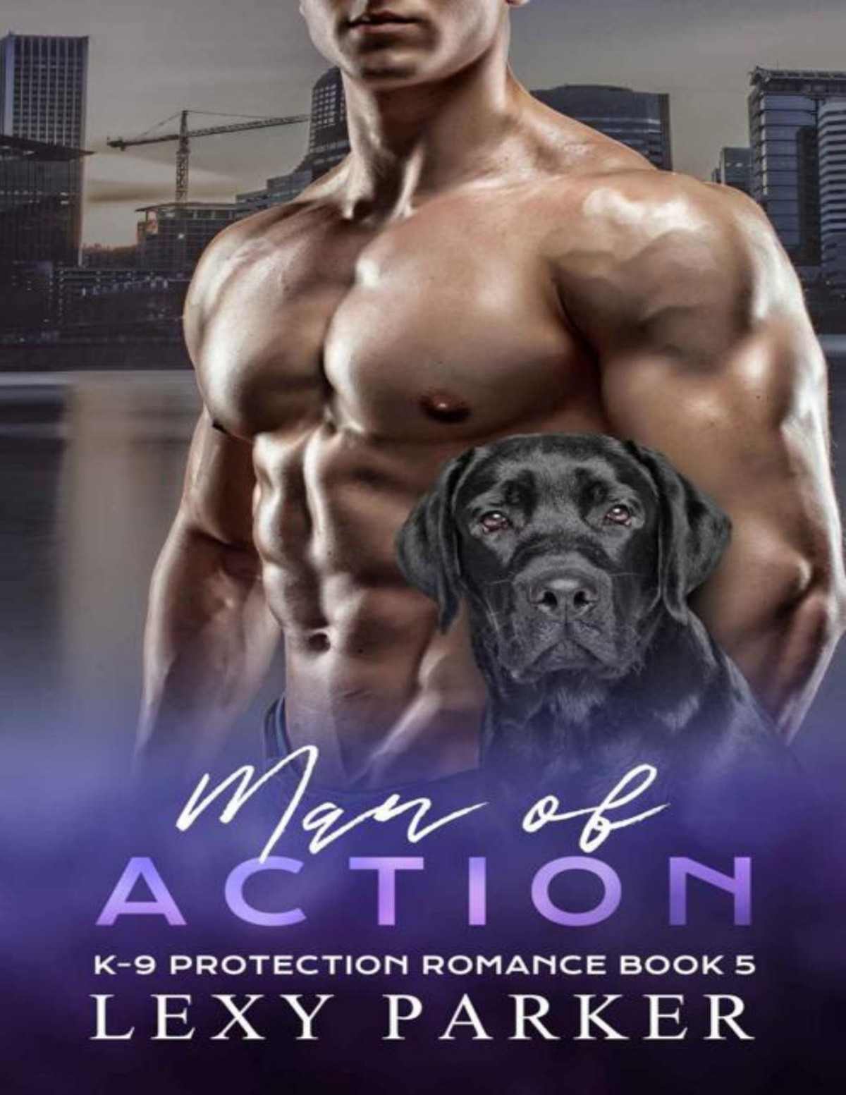 Man Of Action K9 Protection Romance Book 5 Lexy Parker