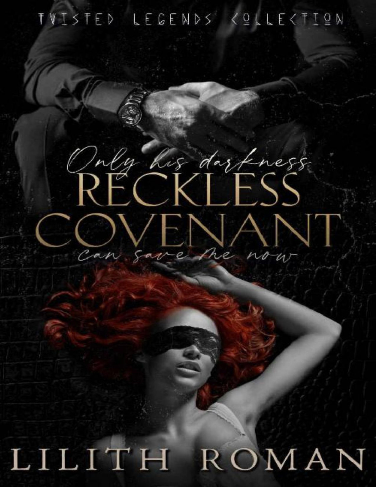 Reckless Covenant A Second Chance Mafia Romance Twisted Legends Collection Book 1 Lilith Roman