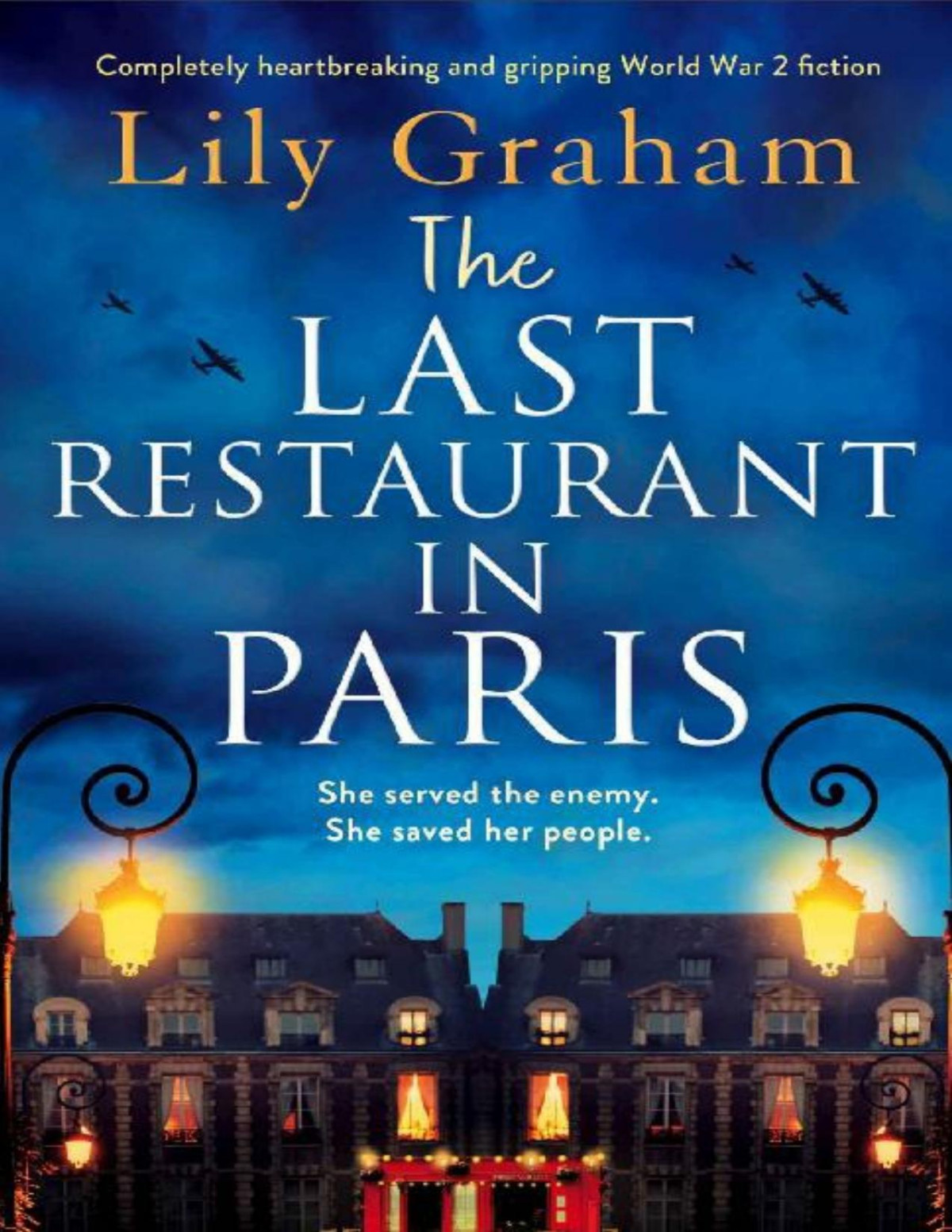 The Last Restaurant In Paris Completely Heartbreaking And Gripping World War 2 Fiction Lily Graham