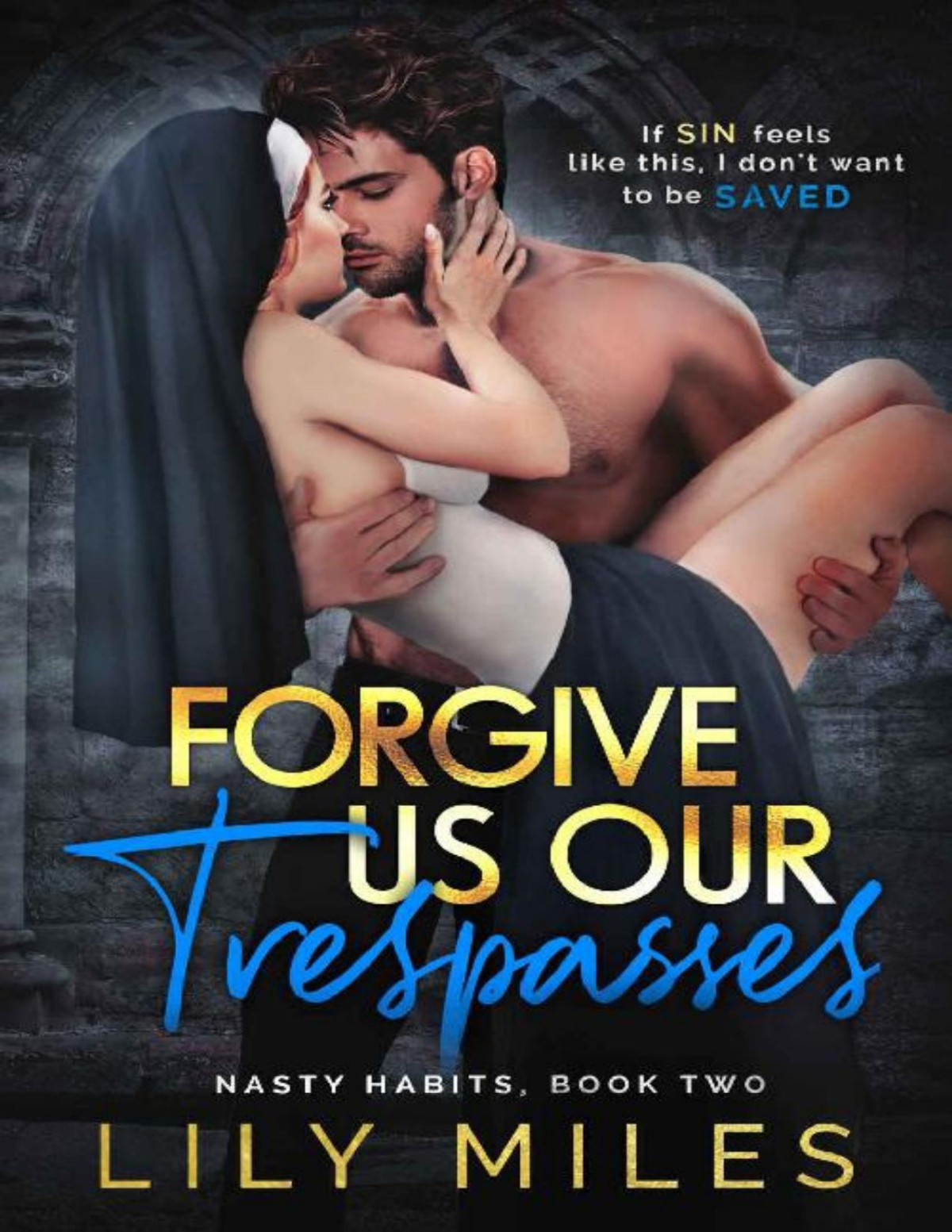 Forgive Us Our Trespasses Nasty Habits Book 2 Lily Miles
