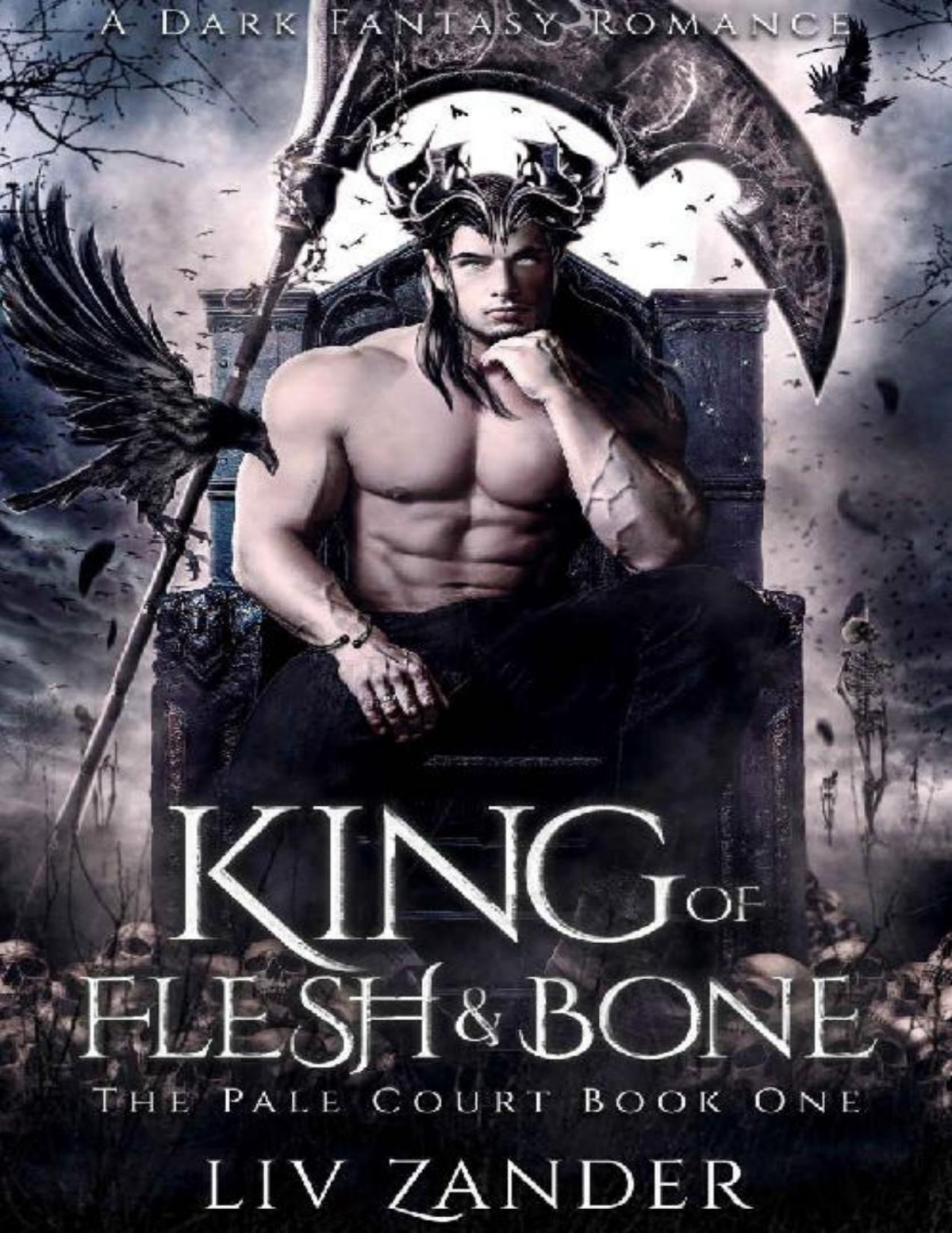 King Of Flesh And Bone A Dark Fantasy Romance The Pale Court Book 1 Liv Zander
