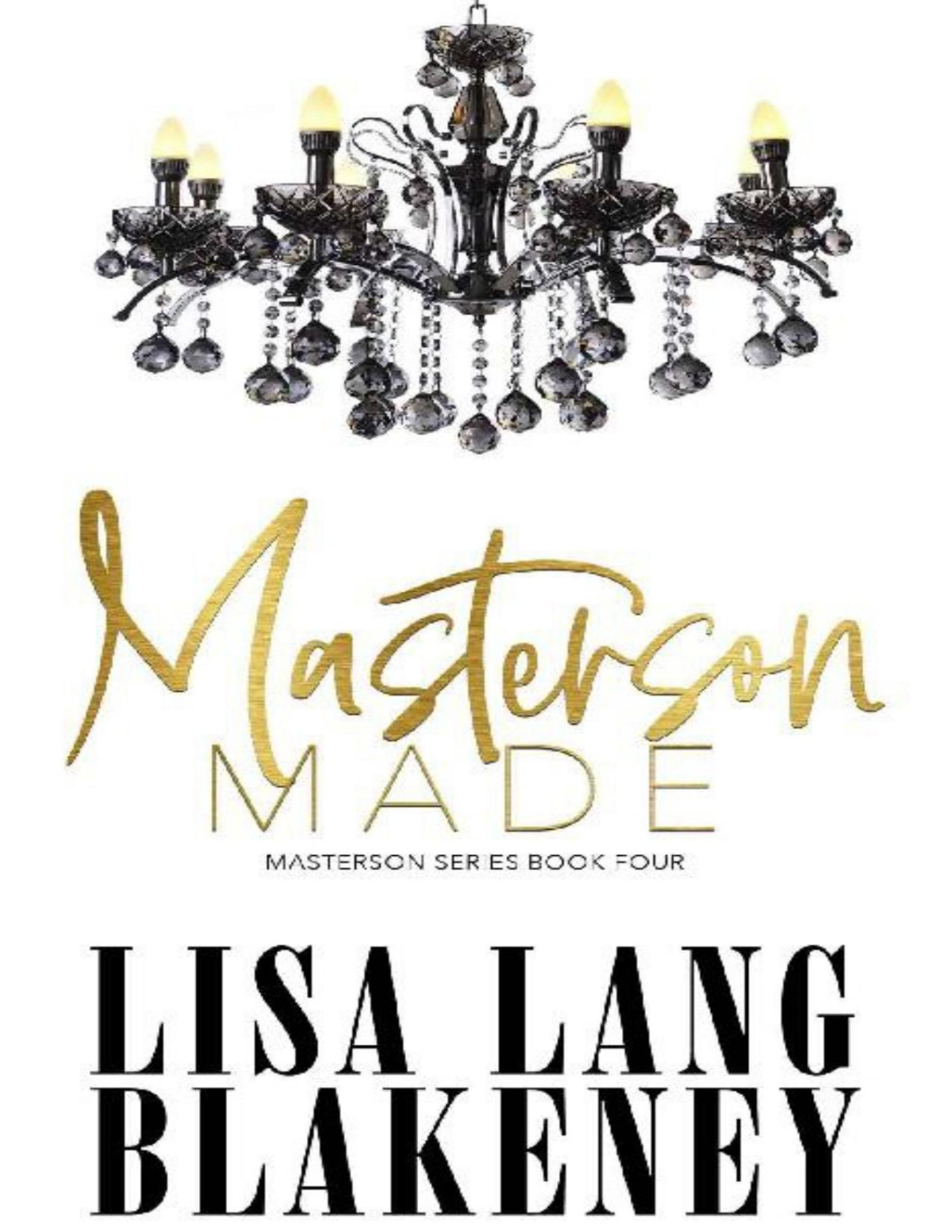 Masterson Made The Masterson Series Book 4 Lisa Lang Blakeney