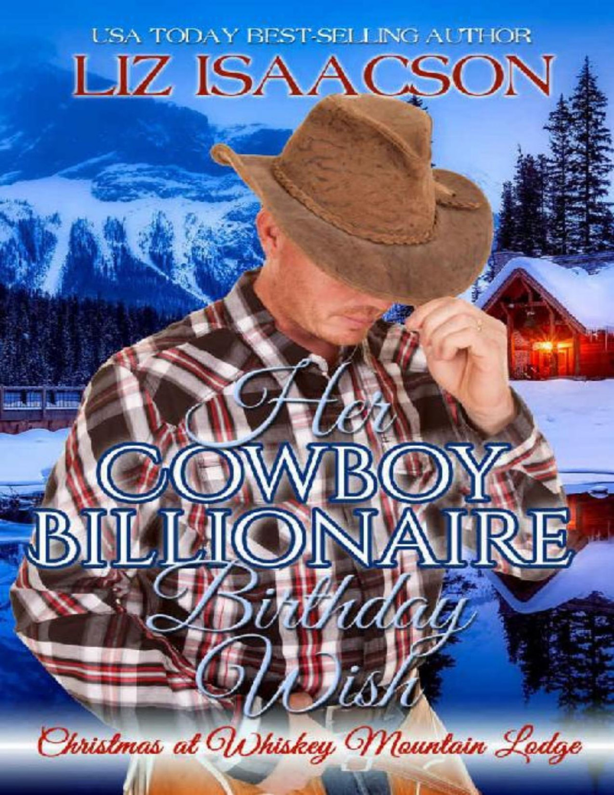 Her Cowboy Billionaire Birthday Wish A Hammond Brothers Novel Christmas In Coral Canyon Book 9 Liz Isaacson