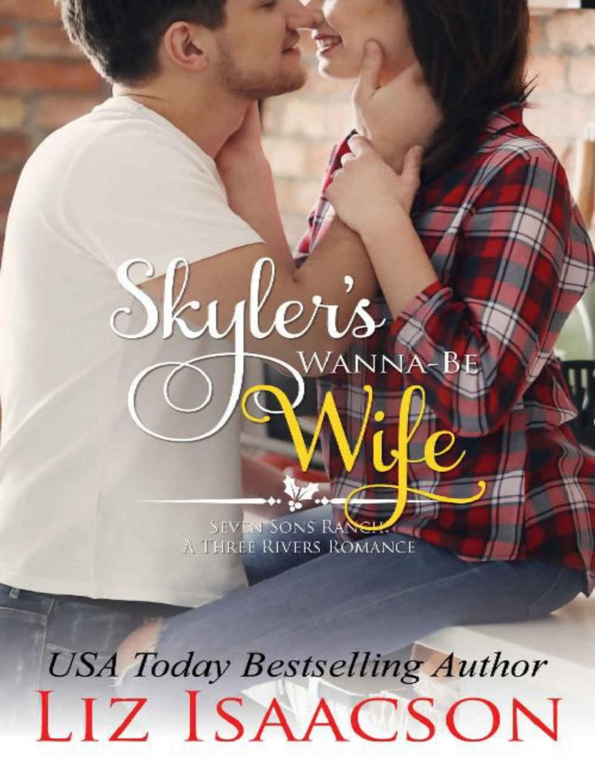 Skylers Wannabe Wife Christmas Brides For Billionaire Brothers Seven Sons Ranch In Three Rivers Romance Book 6 Liz Isaacson