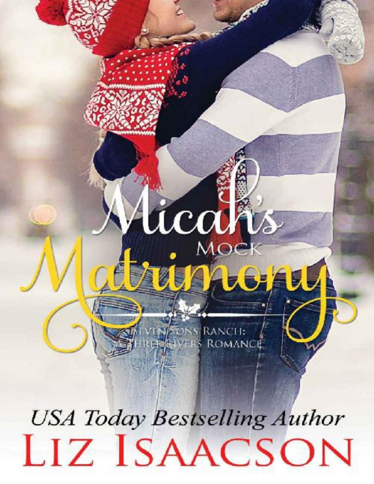 Micahs Mock Matrimony Christmas Brides For Billionaire Brothers Seven Sons Ranch In Three Rivers Romance Book 7 Liz Isaacson