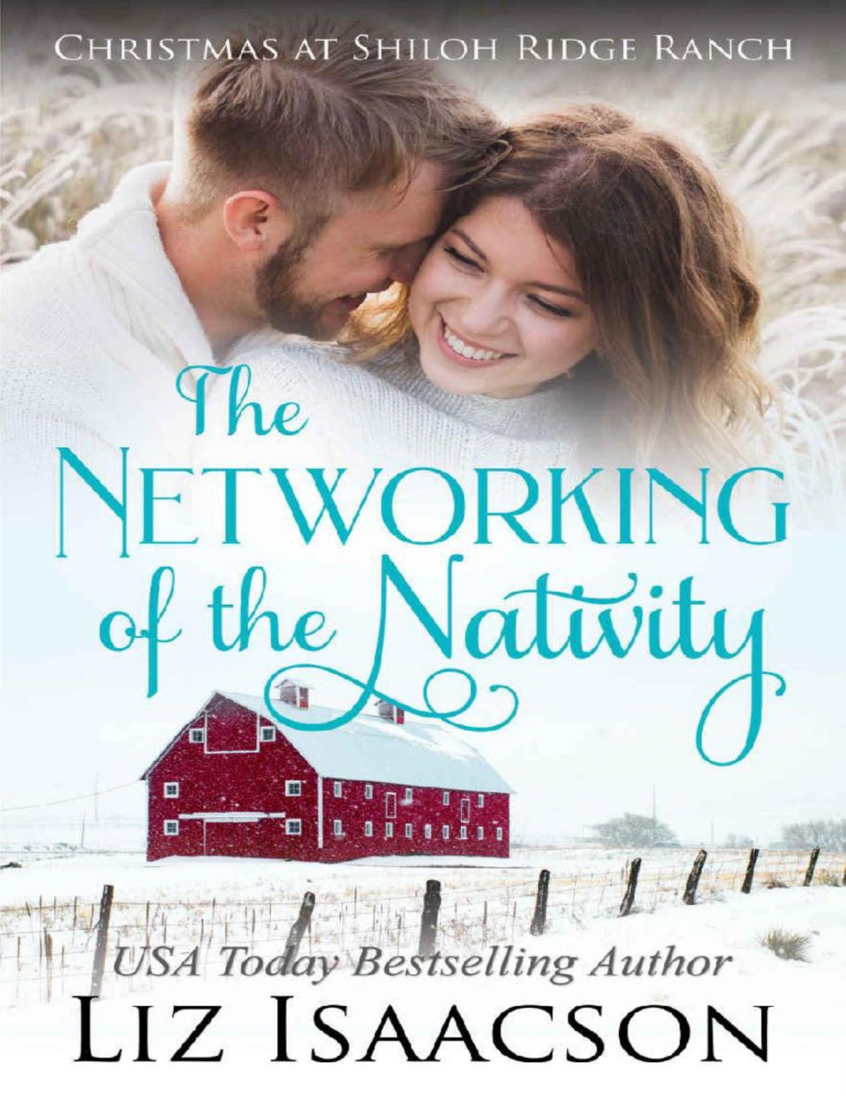 The Networking Of The Nativity Glover Family Saga Christian Romance Shiloh Ridge Ranch In Three Rivers Romance Book 9 Liz Isaacson