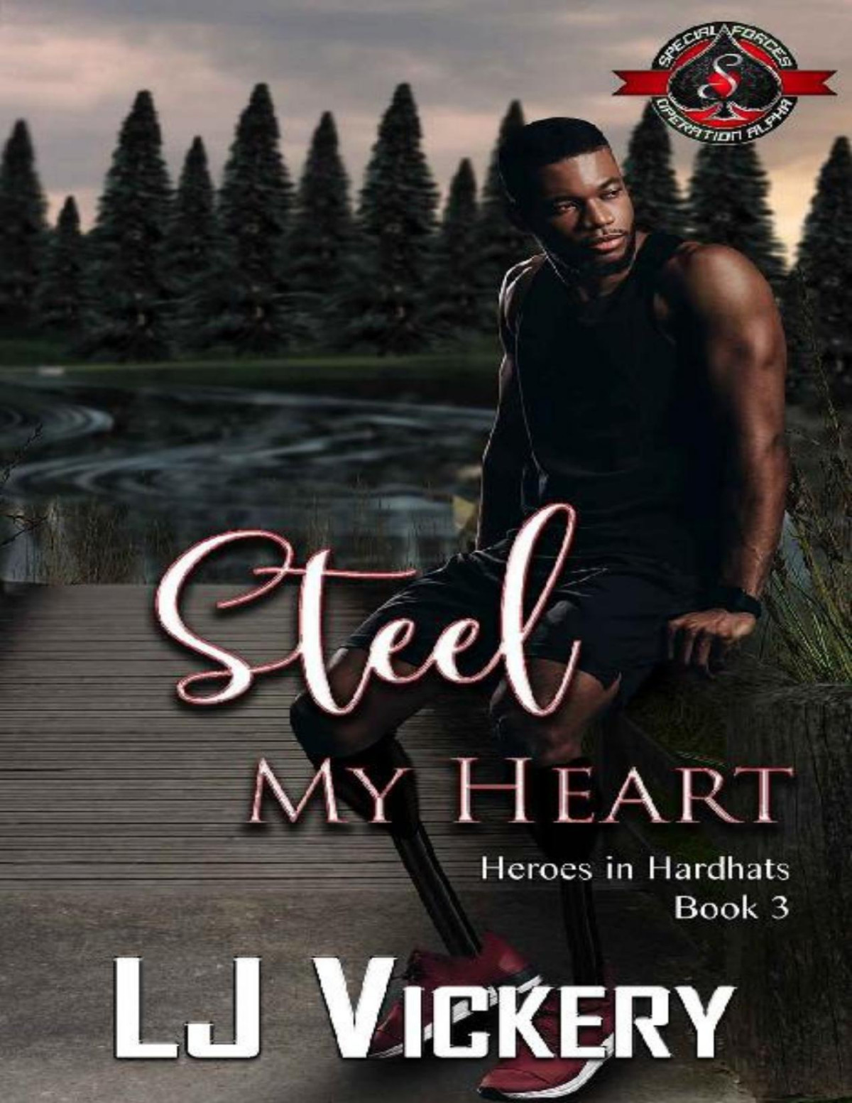Steel My Heart Special Forces Operation Alpha Heroes In Hardhats Book 3 Lj Vickery Operation Alpha