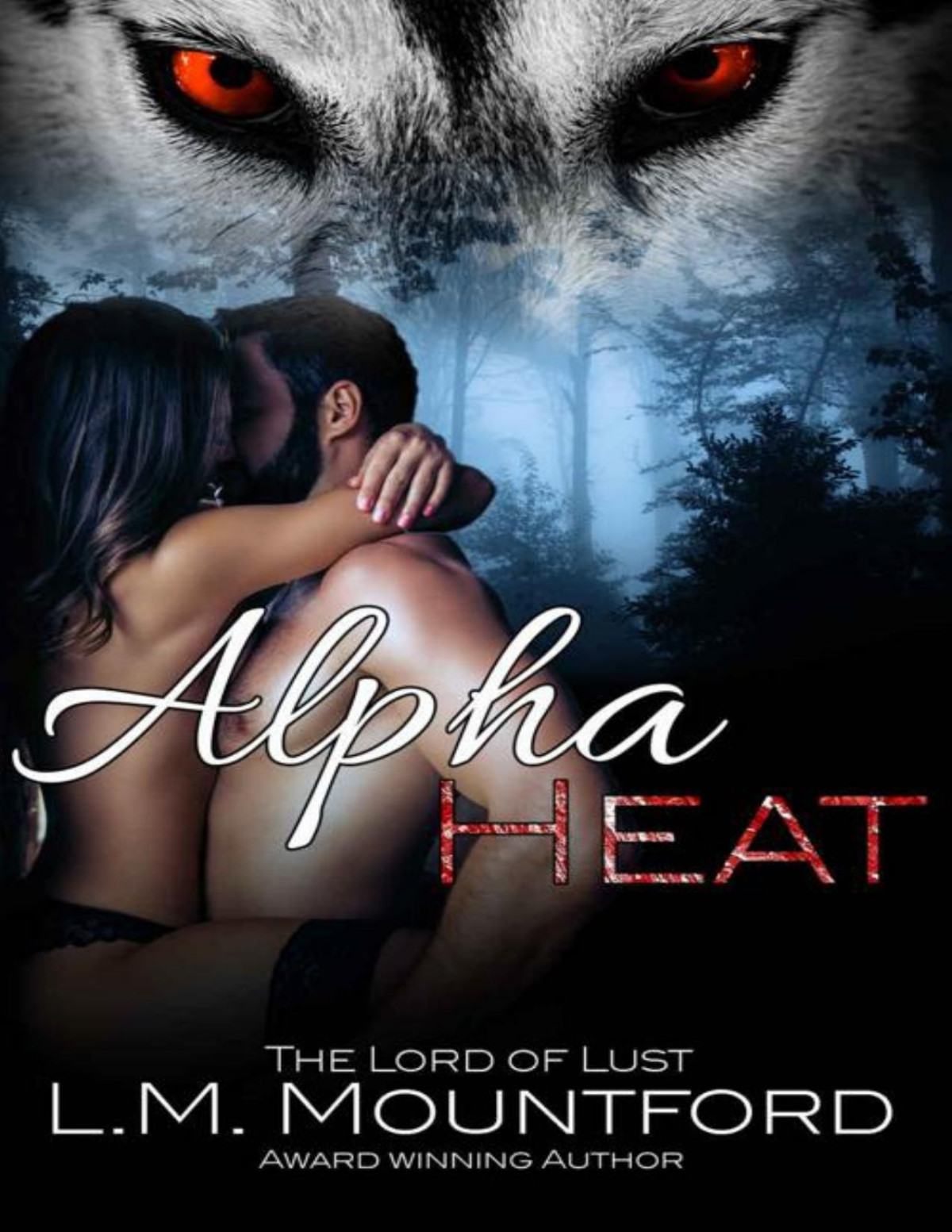 Alpha Heat A Reverse Agegap Enemiestolovers Paranormal Werewolf Romance Wolves Of Lupus Latr Book 1 Lm Mountford