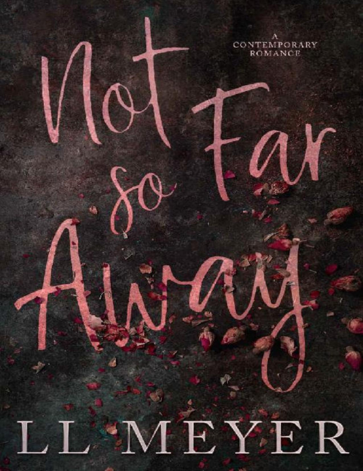 Not So Far Away A Worlds Collide Duet Book 1 Ll Meyer