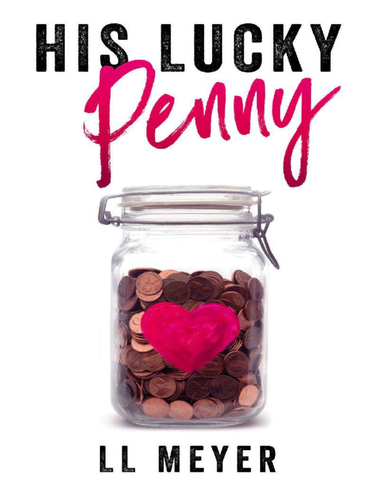 His Lucky Penny The Penny Books 1 Ll Meyer