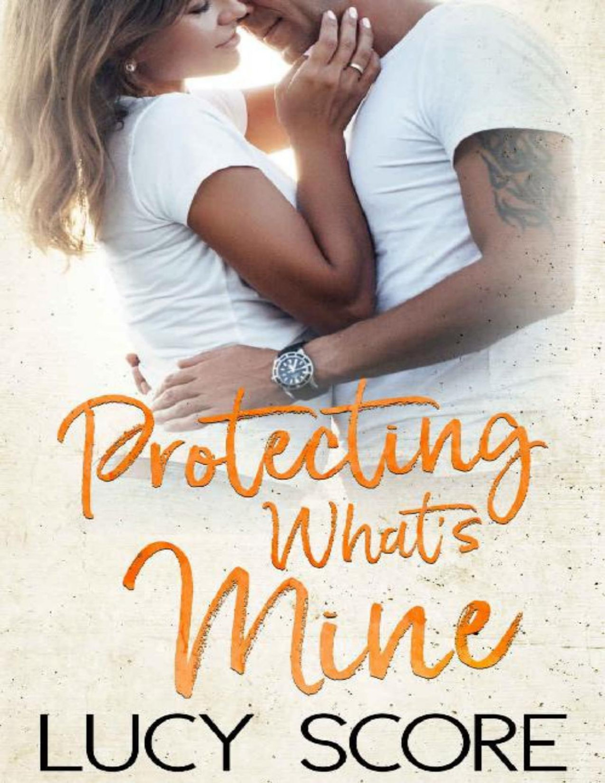 Protecting Whats Mine A Small Town Love Story Lucy Score