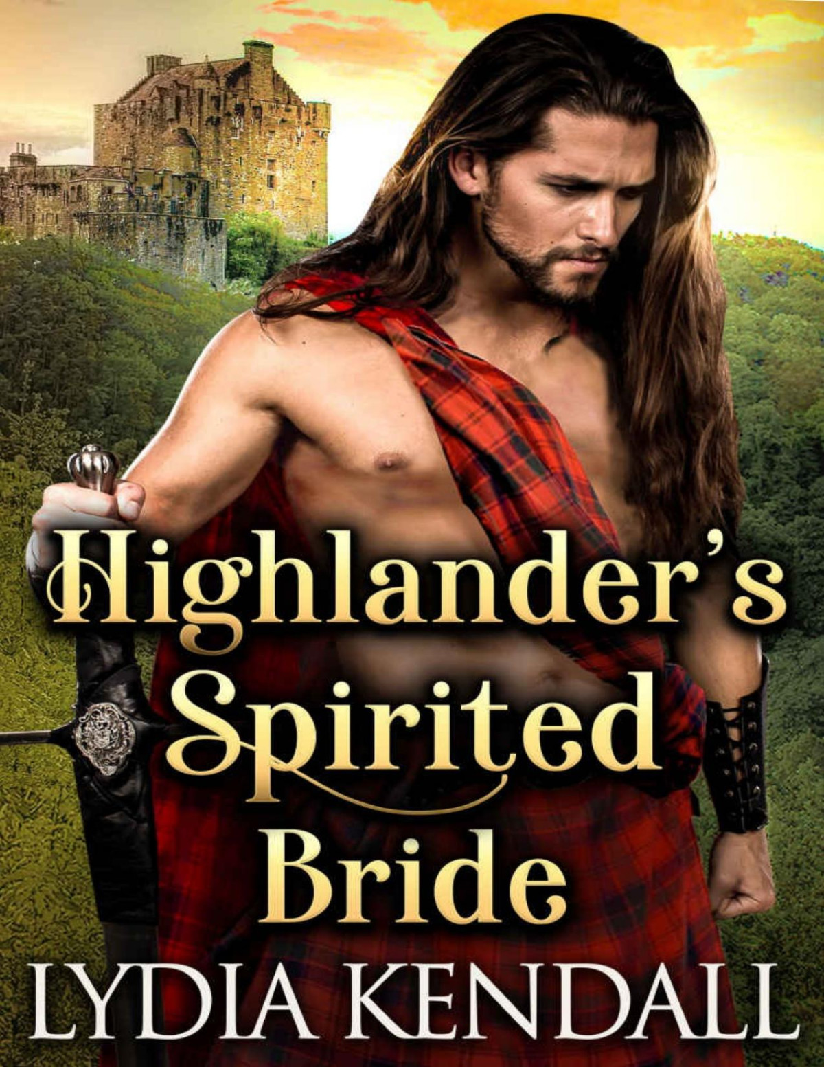 Highlanders Spirited Bride A Steamy Scottish Historical Romance Novel Lydia Kendall
